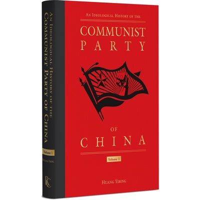 An Ideological History of the Communist Party of China, Volume 1 by Huang, Yibing
