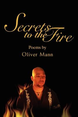 Secrets to the Fire by Mann, Oliver