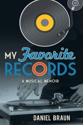 My Favorite Records: A Musical Memoir by Braun, Daniel