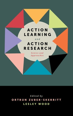 Action Learning and Action Research: Genres and Approaches by Zuber-Skerritt, Ortrun