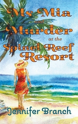 Ms. Mia and Murder at the Spinel Reef Resort by Branch, Jennifer
