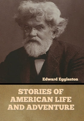 Stories of American Life and Adventure by Eggleston, Edward