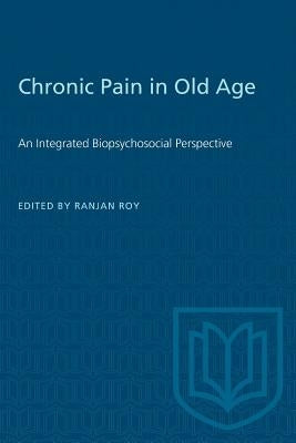 Chronic Pain in Old Age by Roy, Ranjan