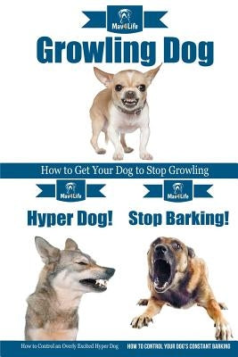 Dog Growling! & Stop Barking! & Hyper Dog! by Mav4life