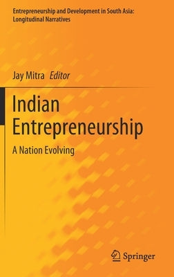 Indian Entrepreneurship: A Nation Evolving by Mitra, Jay