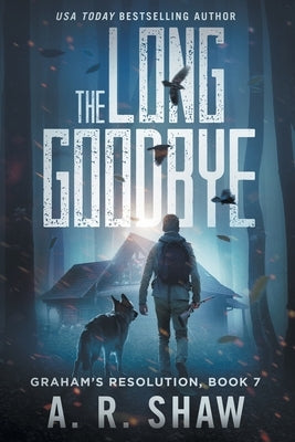 The Long Goodbye: A Post-Apocalyptic Medical Thriller Series by Shaw, A. R.