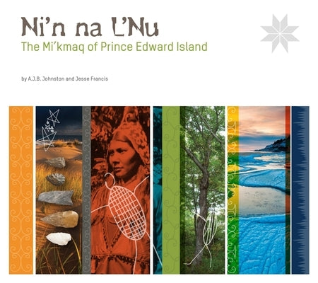 Ni'n Na l'Nu the Mi'kmaq of Prince Edward Island by Francis, Jesse