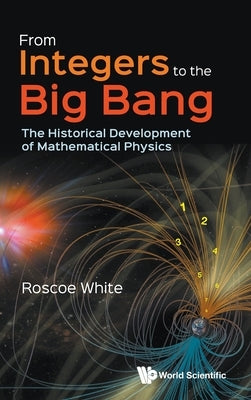 From Integers to the Big Bang by White Roscoe