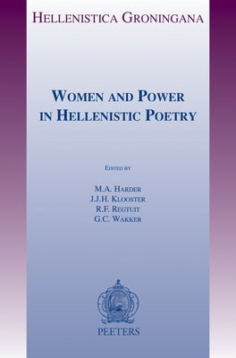 Women and Power in Hellenistic Poetry by Wakker, G. C.
