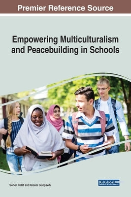 Empowering Multiculturalism and Peacebuilding in Schools by Polat, Soner