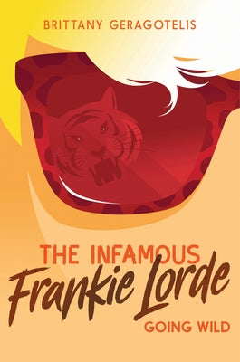 The Infamous Frankie Lorde 2: Going Wild by Geragotelis, Brittany