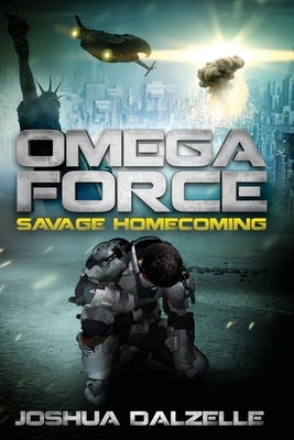 Omega Force: Savage Homecoming by Dalzelle, Joshua