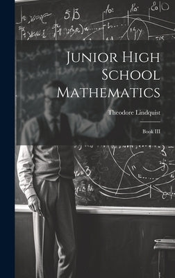 Junior High School Mathematics: Book III by Lindquist, Theodore