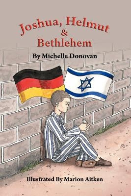 Joshua, Helmut, and Bethlehem by Donovan, Michelle O.