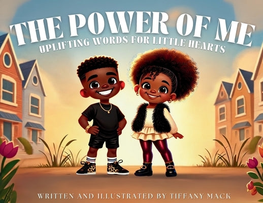 The Power of Me: Uplifting Words for Little Hearts by Mack, Tiffany