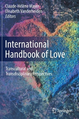 International Handbook of Love: Transcultural and Transdisciplinary Perspectives by Mayer, Claude-Hélène
