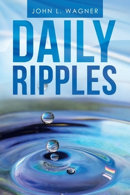 Daily Ripples by Wagner, John L.