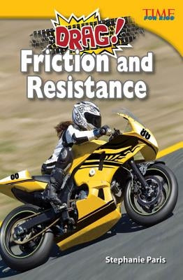 Drag! Friction and Resistance by Paris, Stephanie