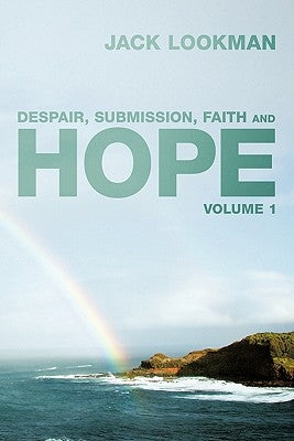 Despair, Submission, Faith and Hope: Volume 1 by Lookman, Jack