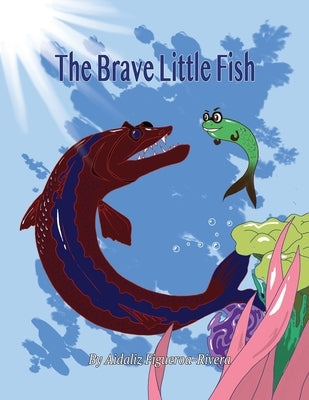 The Brave Little Fish by Figueroa-Rivera, Aidaliz