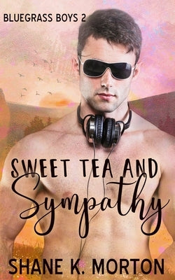 Sweet Tea and Sympathy by Morton, Shane K.