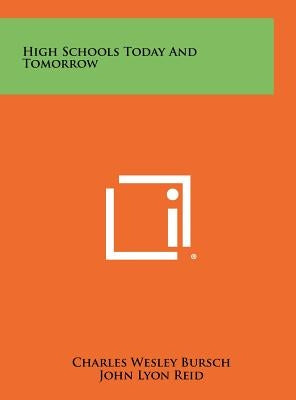 High Schools Today and Tomorrow by Bursch, Charles Wesley