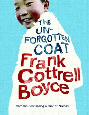 The Unforgotten Coat by Boyce, Frank Cottrell