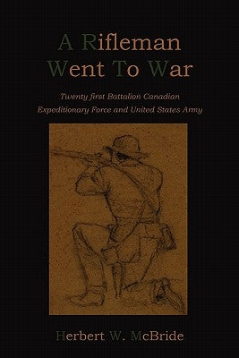 A Rifleman Went To War by McBride, Herbert Wes
