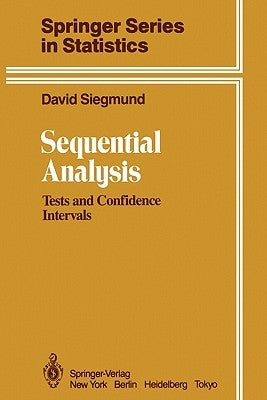 Sequential Analysis: Tests and Confidence Intervals by Siegmund, David