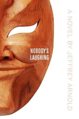 Nobody's Laughing by Arnold, Jeffrey