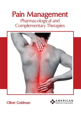 Pain Management: Pharmacological and Complementary Therapies by Goldman, Oliver