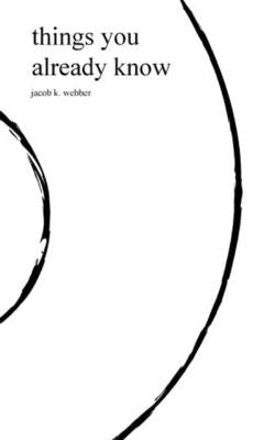 Things You Already Know by Webber, Jacob K.