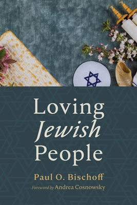 Loving Jewish People by Bischoff, Paul O.