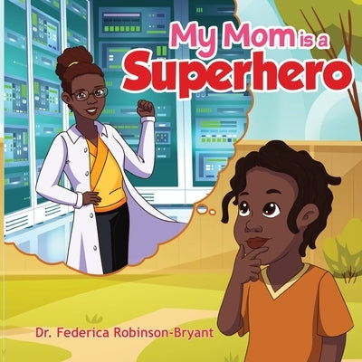 My Mom is a Superhero by Robinson-Bryant, Federica