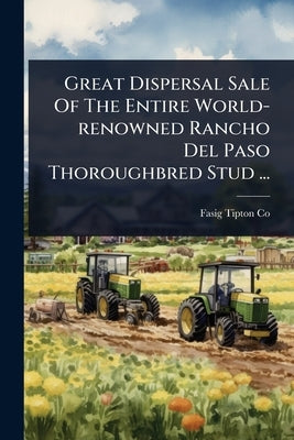 Great Dispersal Sale Of The Entire World-renowned Rancho Del Paso Thoroughbred Stud ... by Co, Fasig-Tipton