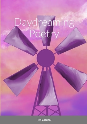 Daydreaming Poetry by Carden, Iris
