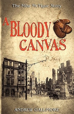 A Bloody Canvas: The Mike McTigue Story by Gallimore, Andrew