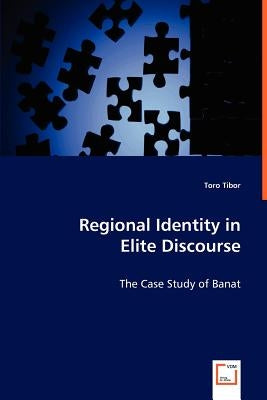 Regional Identity in Elite Discourse by Tibor, Toro