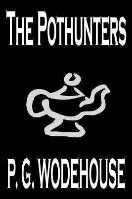 The Pothunters by P. G. Wodehouse, Fiction, Literary by Wodehouse, P. G.