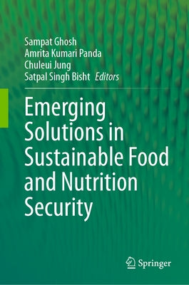 Emerging Solutions in Sustainable Food and Nutrition Security by Ghosh, Sampat
