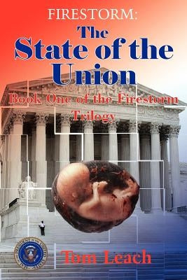 Firestorm: The State of the Union: Book One of the Firestorm Trilogy by Leach, Tom