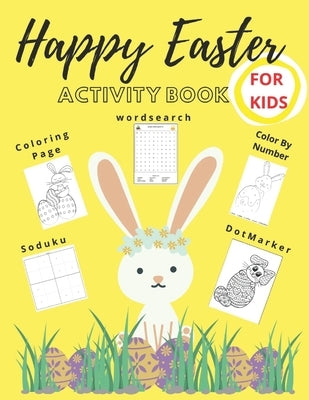 Happy Easter Activity Book: Easter Coloring Book for Kids, Coloring Page, Word Search, Color by Number, Sudoku, Dot-Marker, Bunny Book, by Publishing, Magda