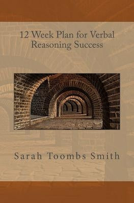 12 Week Plan for Verbal Reasoning Success by Toombs Smith, Sarah