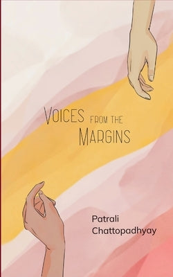 Voices from the Margins by Chattopadhyay, Patrali