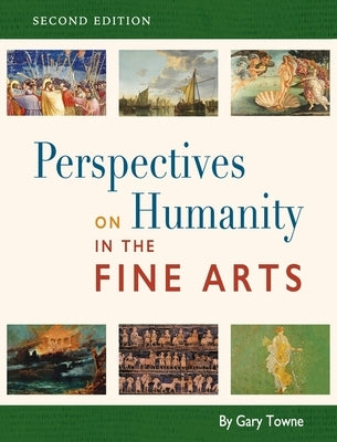 Perspectives on Humanity in the Fine Arts by Towne, Gary