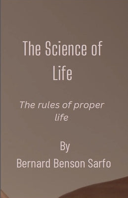 The Science of Life by Sarfo, Bernard Benson