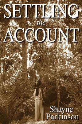 Settling the Account: Promises to Keep by Parkinson, Shayne
