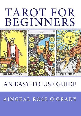 TAROT for Beginners: A Complete Beginner's Guide by O'Grady, Kevin (Ahonu)