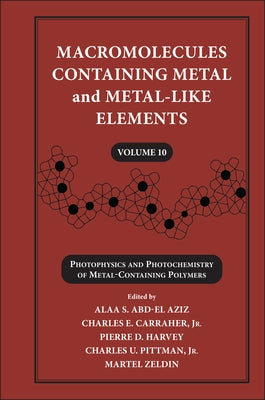Macromolecules Containing Metal and Metal-Like Elements, Volume 10 by Abd-El-Aziz, Alaa S.