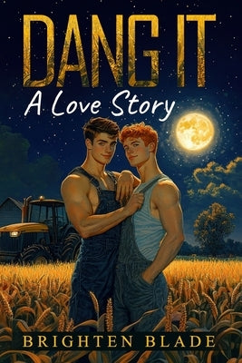 Dang It: A Love Story by Blade, Brighten